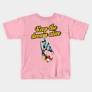 " Keep The Dream Alive " Kids T-Shirt